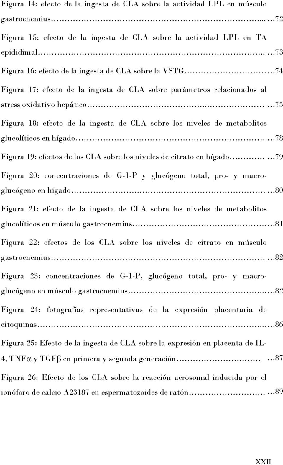 . 75 Figura 18: efecto de la ingesta de CLA sobre los niveles de metabolitos glucolíticos en hígado 78 Figura 19: efectos de los CLA sobre los niveles de citrato en hígado.