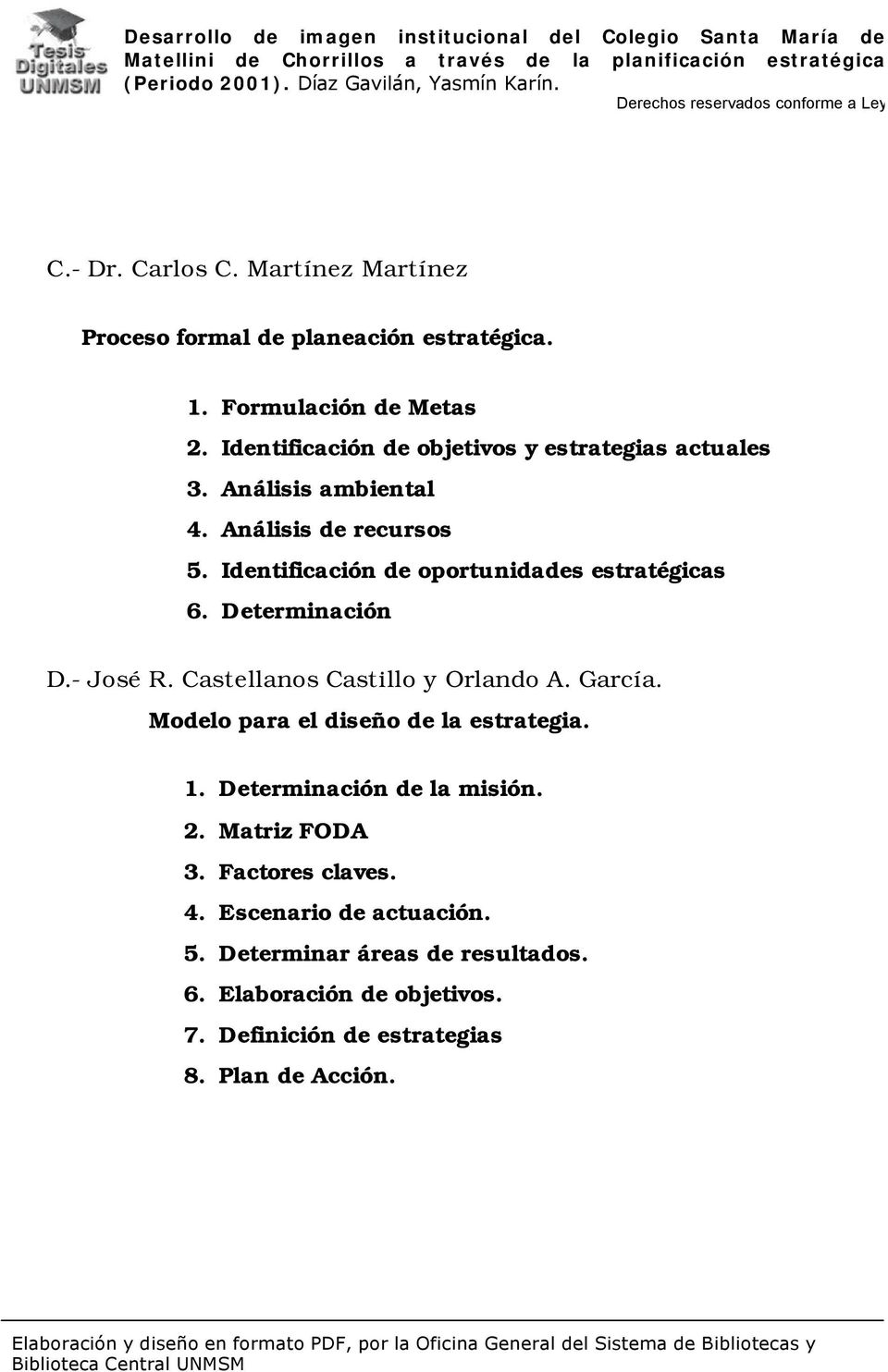 Identificación de oportunidades estratégicas 6. Determinación D.- José R. Castellanos Castillo y Orlando A. García.