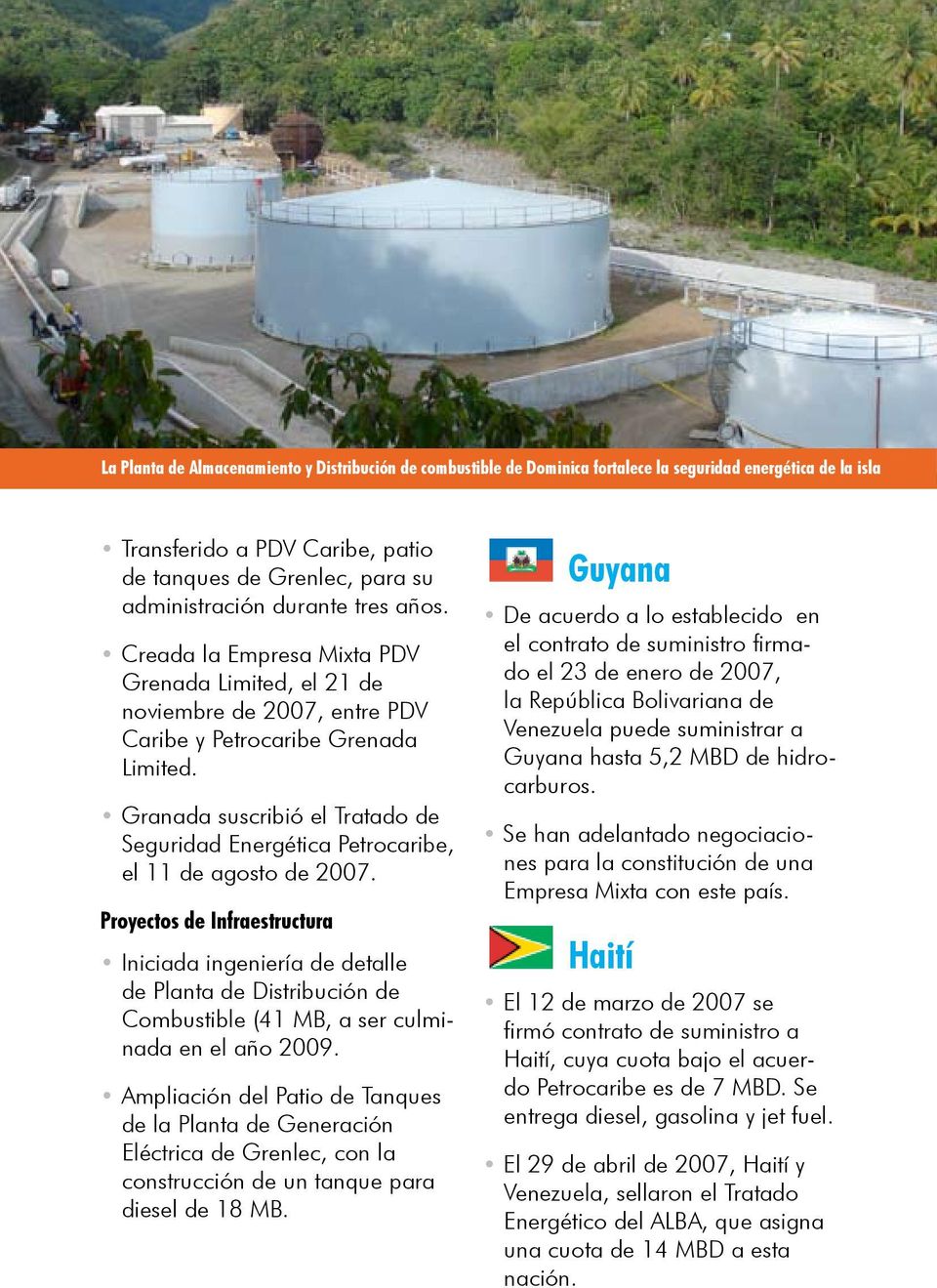 Granada suscribió el Tratado de Seguridad Energética Petrocaribe, el 11 de agosto de 2007.