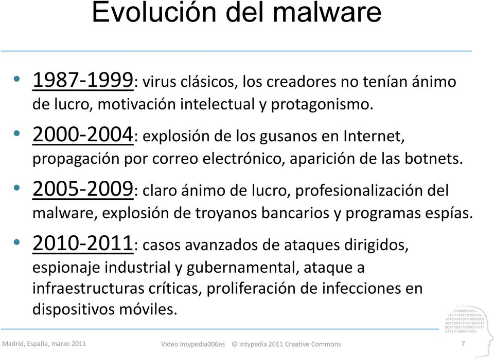 2005-2009: claro ánimo de lucro, profesionalización del Descifrar malware, explosión de troyanos bancarios y programas espías.
