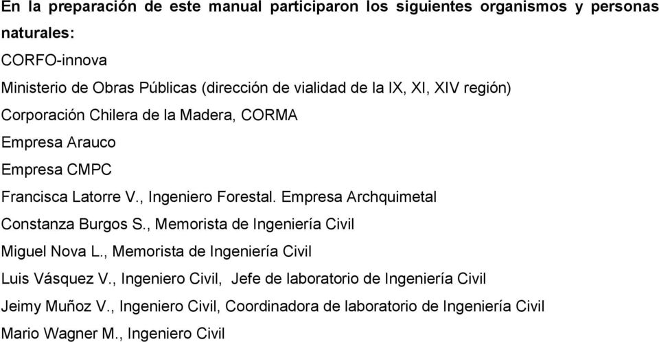 Empresa Archquimetal Constanza Burgos S., Memorista de Ingeniería Civil Miguel Nova L., Memorista de Ingeniería Civil Luis Vásquez V.
