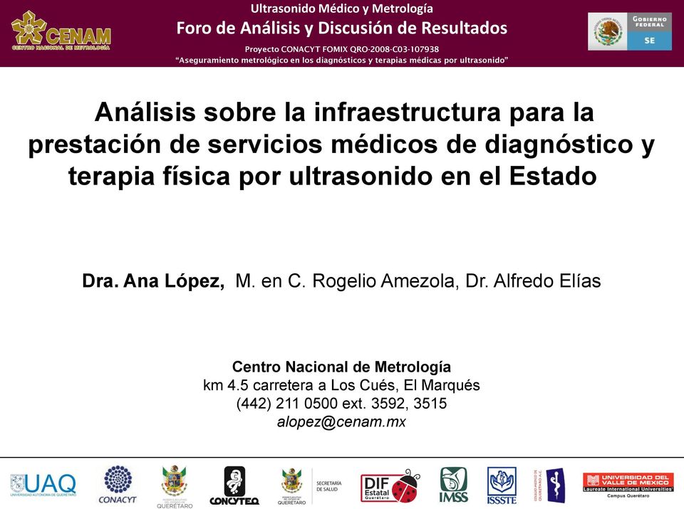 en C. Rogelio Amezola, Dr. Alfredo Elías Centro Nacional de Metrología km 4.