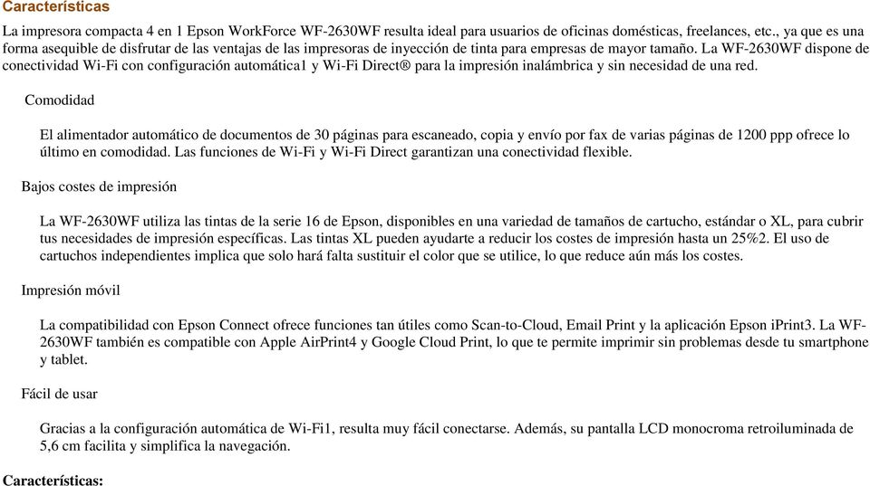 La WF-2630WF dispone de conectividad Wi-Fi con configuración automática1 y Wi-Fi Direct para la impresión inalámbrica y sin necesidad de una red.