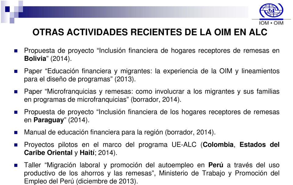 Paper Microfranquicias y remesas: como involucrar a los migrantes y sus familias en programas de microfranquicias (borrador, 2014).
