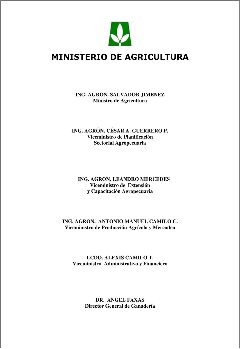 LEANDRO MERCEDES Viceministro de Extensión y Capacitación Agropecuaria ING. AGRON. ANTONIO MANUEL CAMILO C.