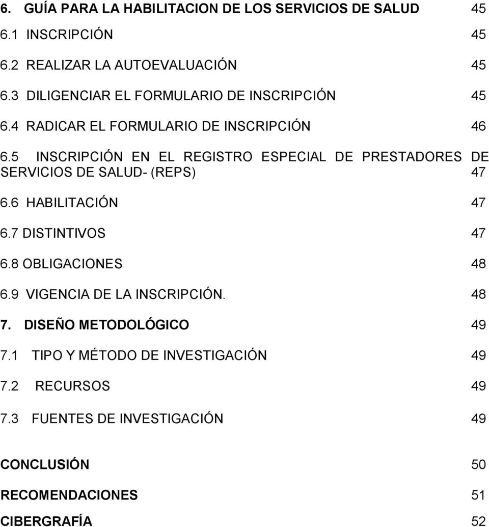 5 INSCRIPCIÓN EN EL REGISTRO ESPECIAL DE PRESTADORES DE SERVICIOS DE SALUD- (REPS) 47 6.6 HABILITACIÓN 47 6.7 DISTINTIVOS 47 6.