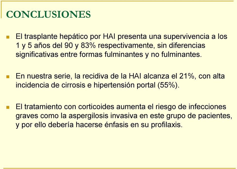 En nuestra serie, la recidiva de la HAI alcanza el 21%, con alta incidencia de cirrosis e hipertensión portal (55%).