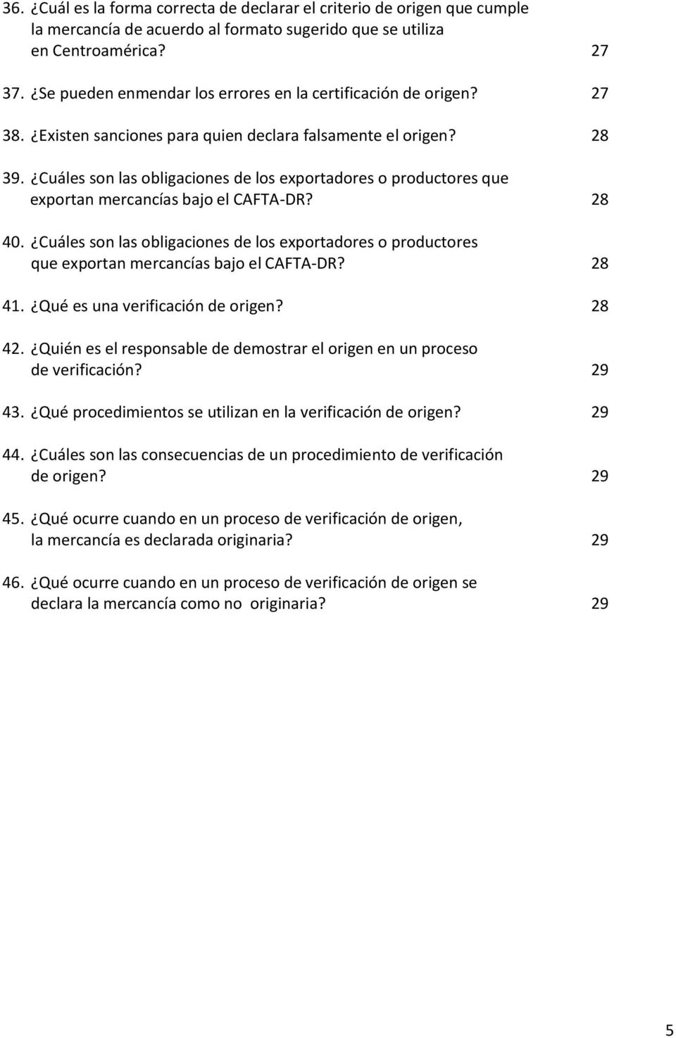 Cuáles son las obligaciones de los exportadores o productores que exportan mercancías bajo el CAFTA DR? 28 40.