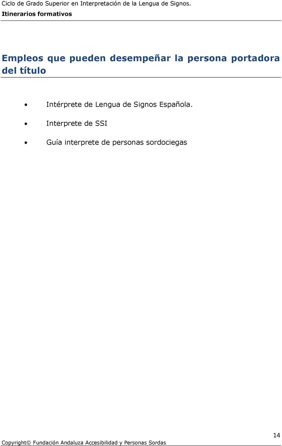Lengua de Signos Española.