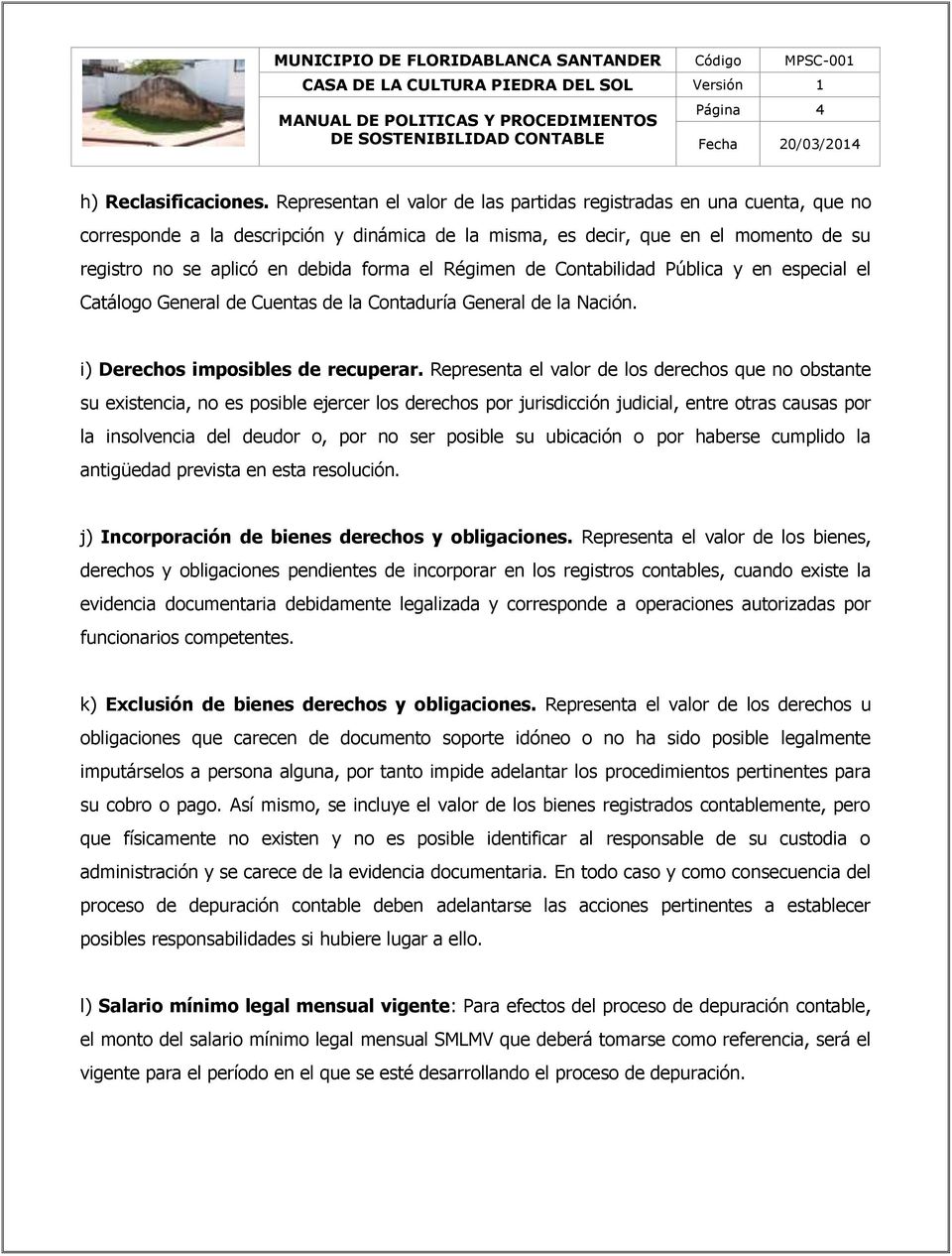 Régimen de Contabilidad Pública y en especial el Catálogo General de Cuentas de la Contaduría General de la Nación. i) Derechos imposibles de recuperar.