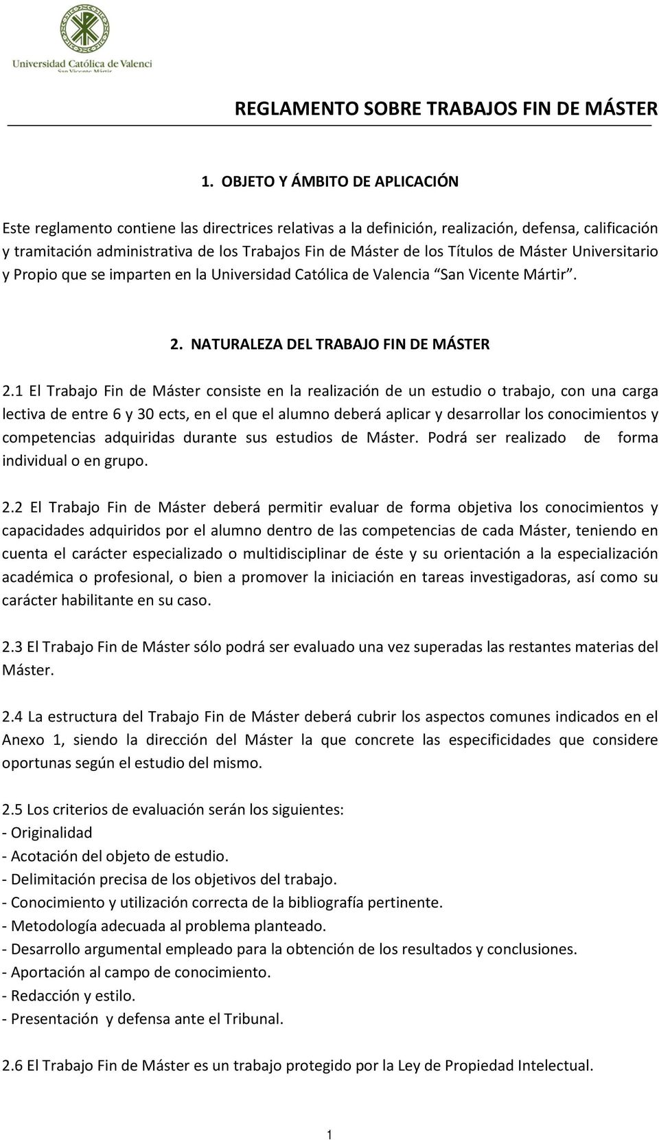 Títulos de Máster Universitario y Propio que se imparten en la Universidad Católica de Valencia San Vicente Mártir. 2. NATURALEZA DEL TRABAJO FIN DE MÁSTER 2.