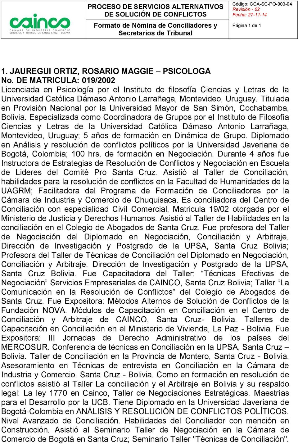 Titulada en Provisión Nacional por la Universidad Mayor de San Simón, Cochabamba, Bolivia.