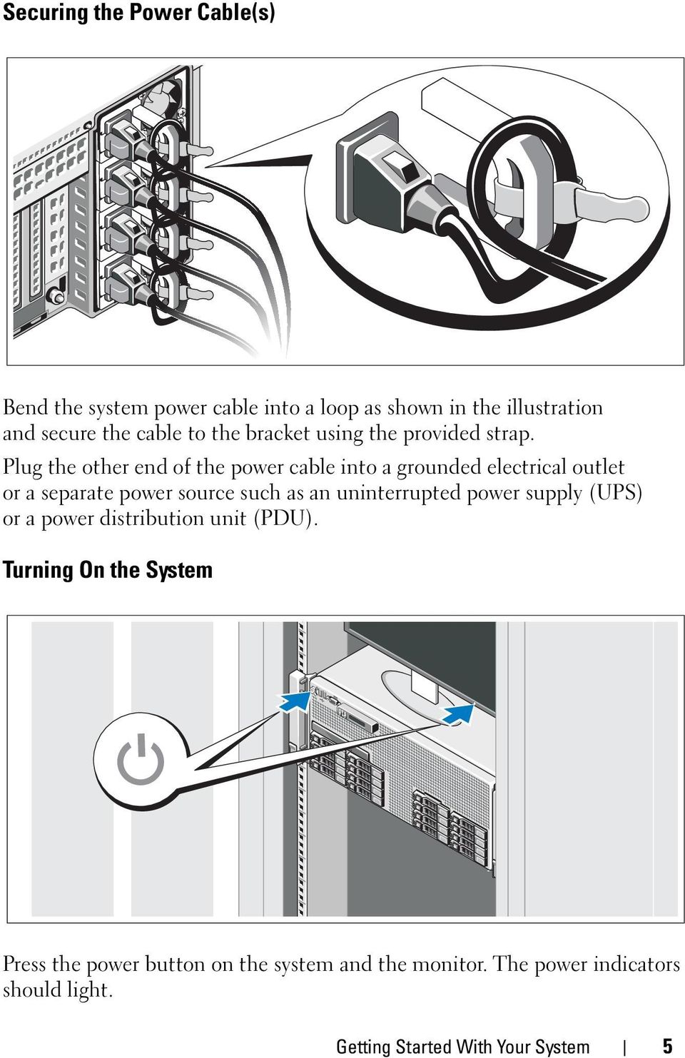 Plug the other end of the power cable into a grounded electrical outlet or a separate power source such as an