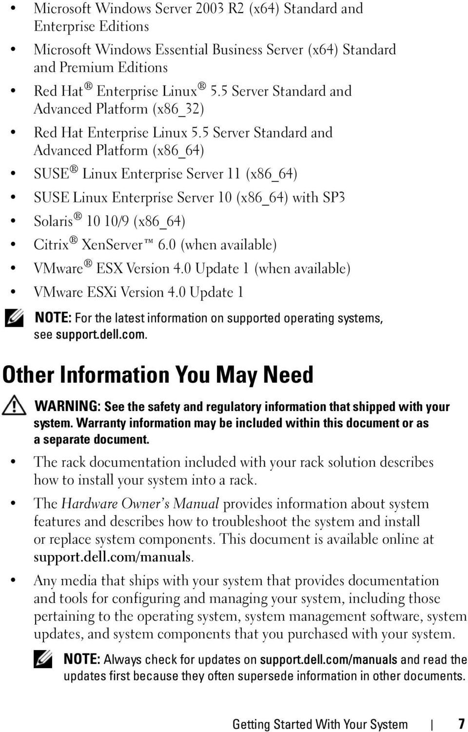 5 Server Standard and Advanced Platform (x86_64) SUSE Linux Enterprise Server 11 (x86_64) SUSE Linux Enterprise Server 10 (x86_64) with SP3 Solaris 10 10/9 (x86_64) Citrix XenServer 6.