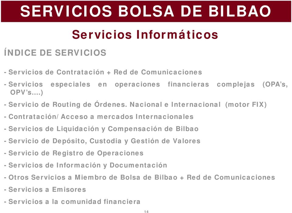 Nacional e Internacional (motor FIX) - Contratación/ Acceso a mercados Internacionales - Servicios de Liquidación y Compensación de Bilbao - Servicio de