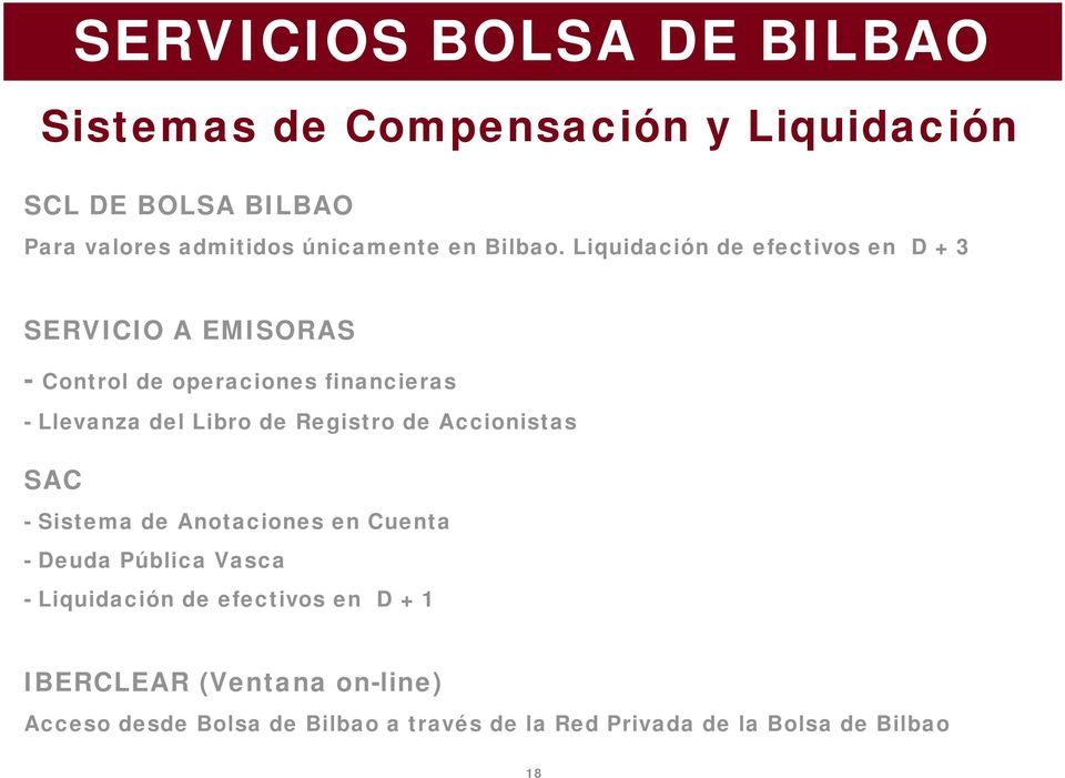 Liquidación de efectivos en D + 3 SERVICIO A EMISORAS - Control de operaciones financieras - Llevanza del Libro de