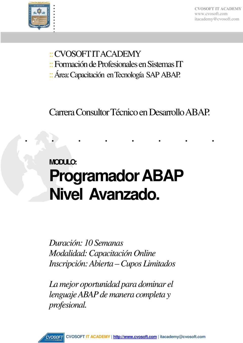Carrera Consultor Técnico en Desarrollo ABAP......... MODULO: Programador ABAP Nivel Avanzado.