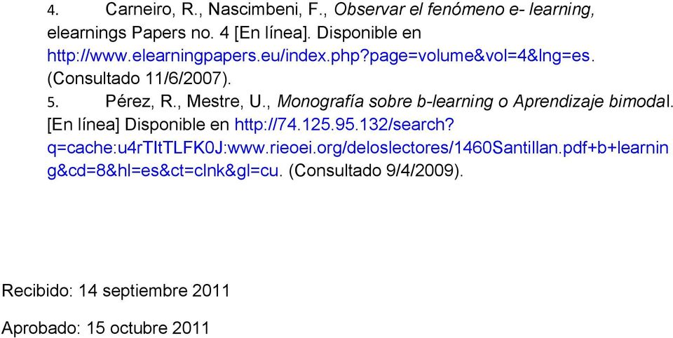 , Monografía sobre b-learning o Aprendizaje bimodal. [En línea] Disponible en http://74.125.95.132/search?