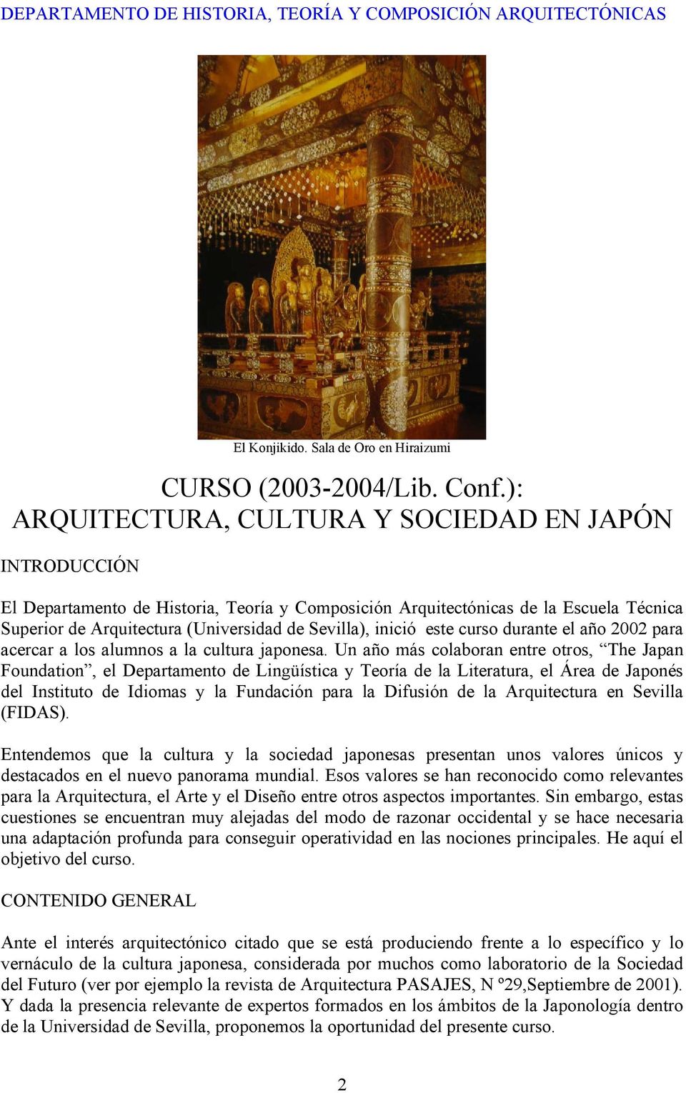 inició este curso durante el año 2002 para acercar a los alumnos a la cultura japonesa.