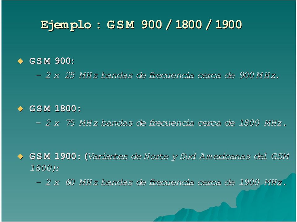 M G S M 1800: 2 x 75 MHz bandas de frecuencia cerca de 1800 MHz.