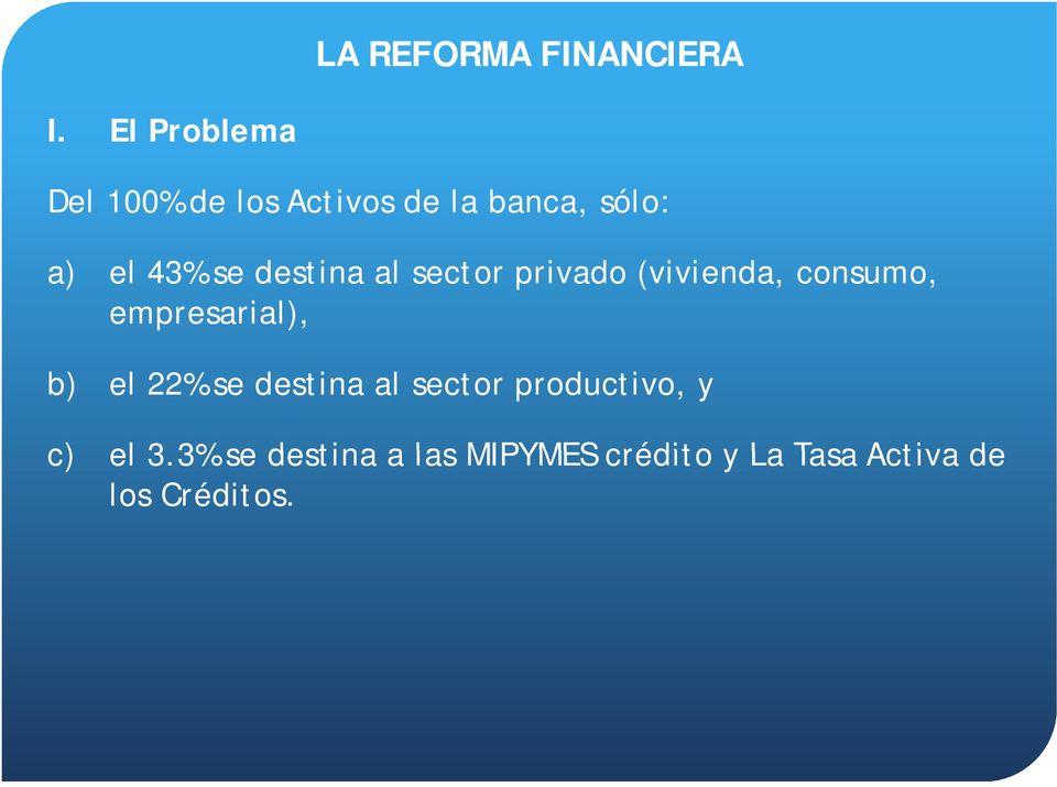 sector productivo, y c) el 3 3% se destina a las MIPYMES crédito y La Tasa