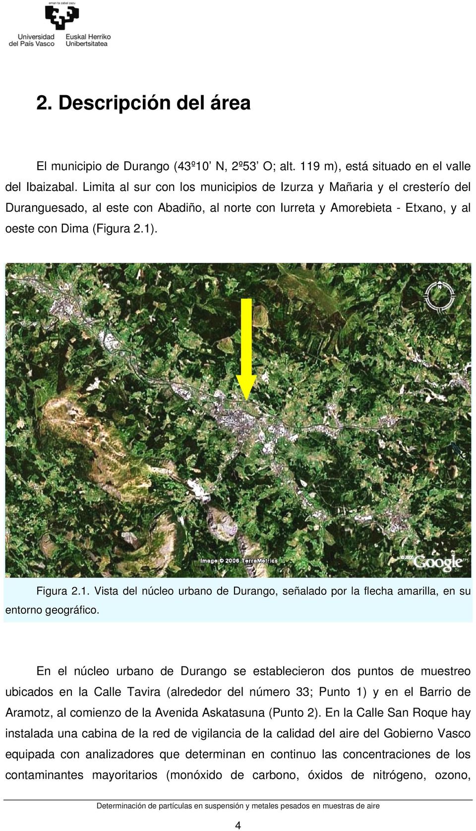 . Figura 2.1. Vista del núcleo urbano de Durango, señalado por la flecha amarilla, en su entorno geográfico.