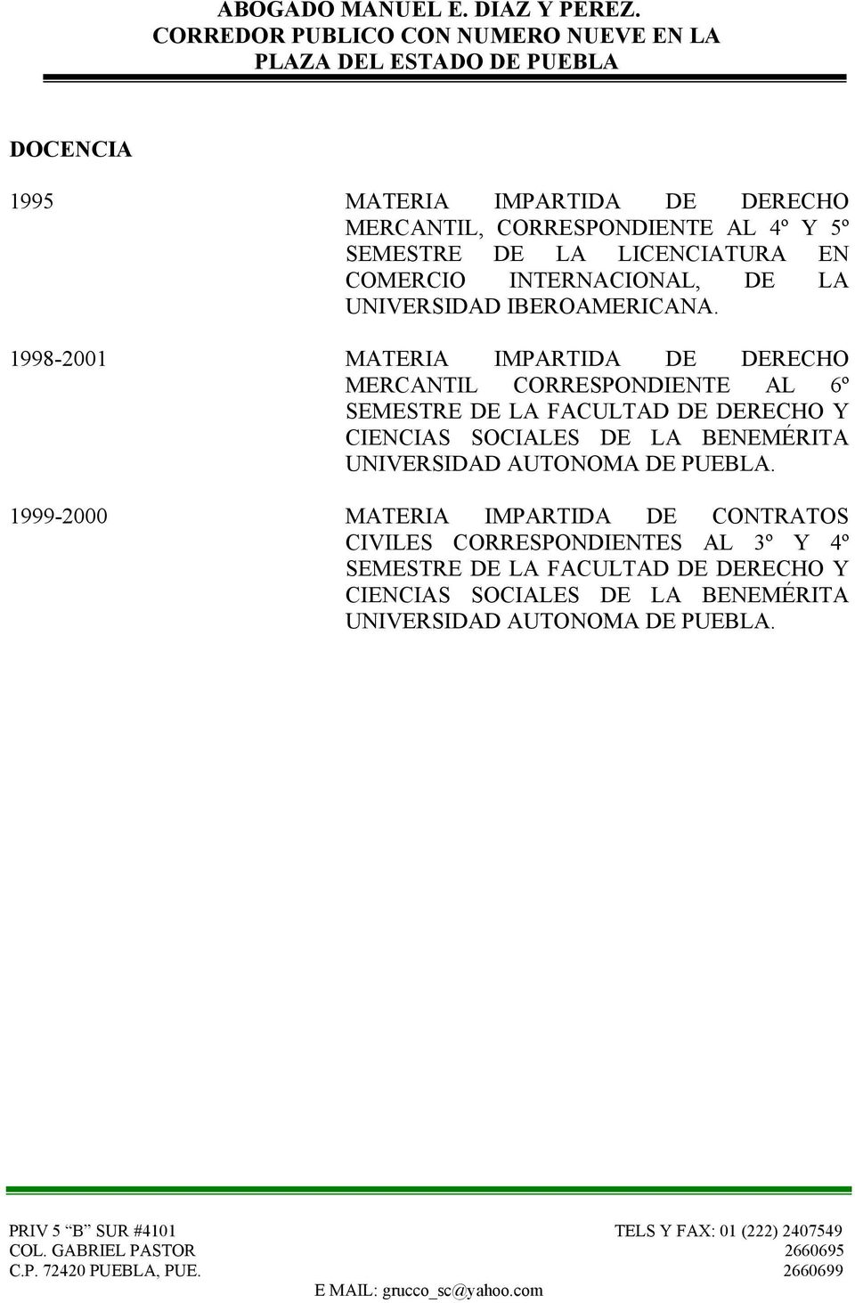 1998-2001 MATERIA IMPARTIDA DE DERECHO MERCANTIL CORRESPONDIENTE AL 6º SEMESTRE DE LA FACULTAD DE DERECHO Y CIENCIAS SOCIALES DE LA
