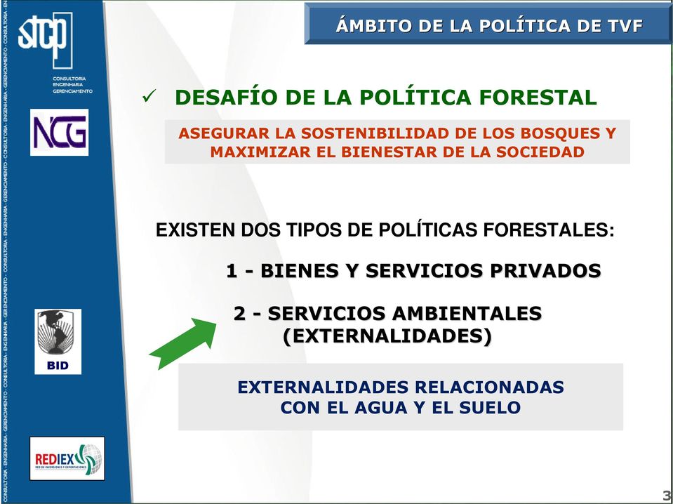 DOS TIPOS DE POLÍTICAS FORESTALES: 1 - BIENES Y SERVICIOS PRIVADOS 2 -