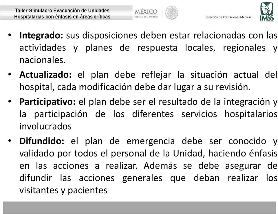 Participativo: el plan debe ser el resultado de la integración y la participación de los diferentes servicios hospitalarios involucrados Difundido: el plan