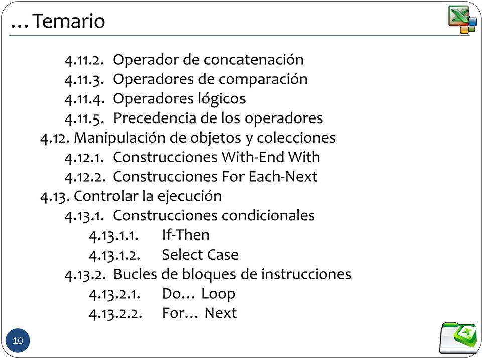 12.2. Construcciones For Each-Next 4.13. Controlar la ejecución 4.13.1. Construcciones condicionales 4.13.1.1. If-Then 4.