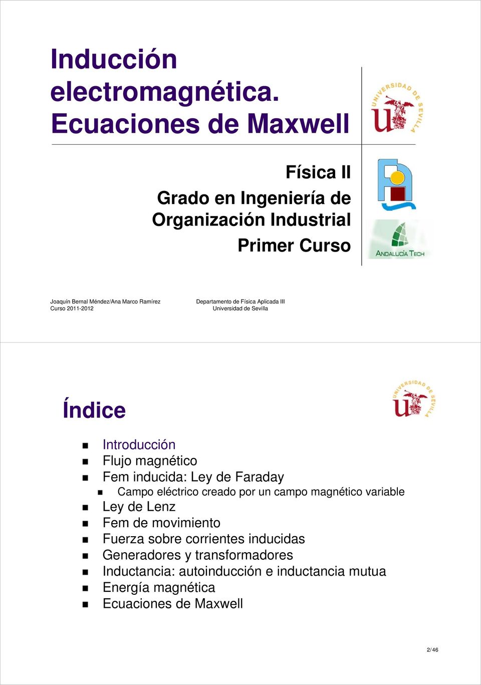 2011-2012 Departaento de Física Aplicada III Universidad de Sevilla Índice Introducción Flujo agnético Fe inducida: Ley