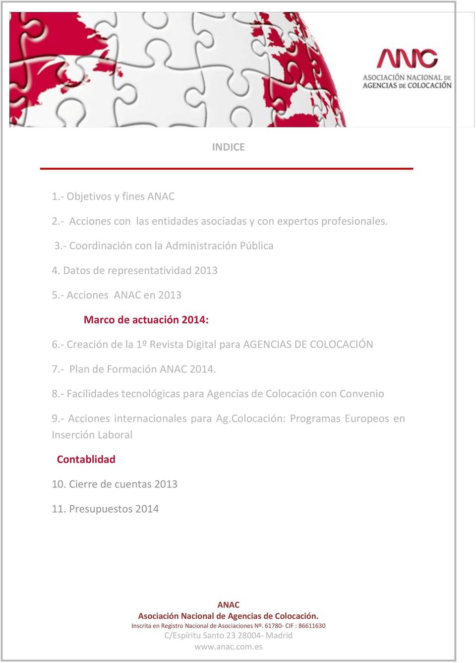 - Creación de la 1º Revista Digital para AGENCIAS DE COLOCACIÓN 7.- Plan de Formación 2014. 8.