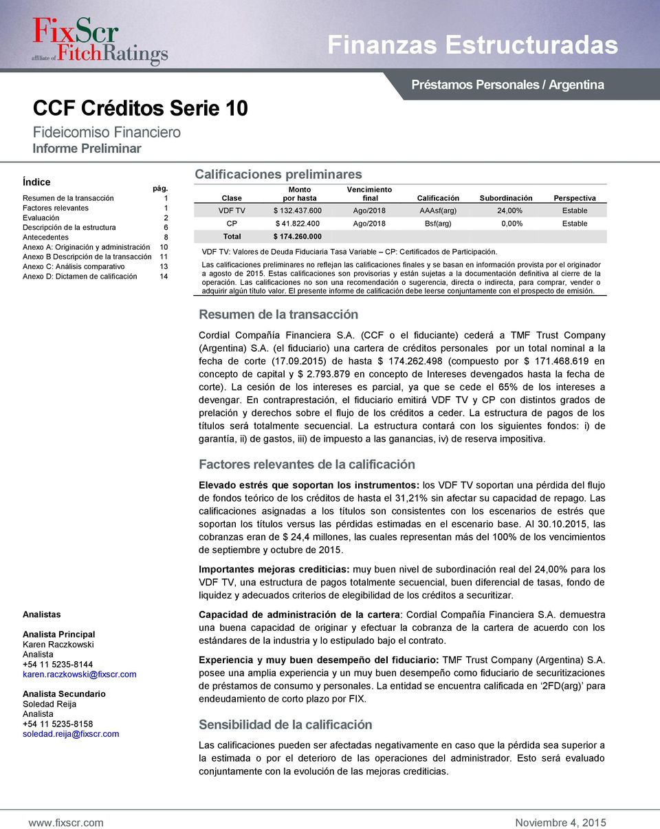 Análisis comparativo 13 Anexo D: Dictamen de calificación 14 Calificaciones preliminares Clase Monto por hasta Resumen de la transacción Finanzas Estructuradas Préstamos Personales / Argentina