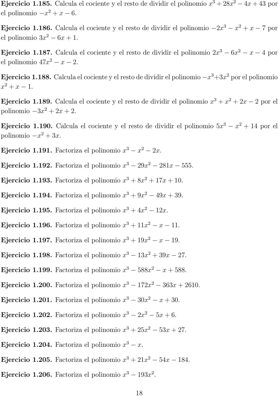 Calcula el cociente y el resto de dividir el polinomio 2x 3 6x 2 x 4 por el polinomio 47x 2 x 2. Ejercicio 1.188.