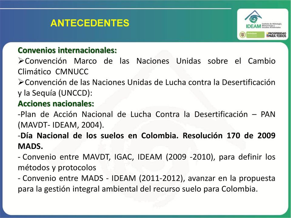 IDEAM, 2004). -Día Nacional de los suelos en Colombia. Resolución 170 de 2009 MADS.