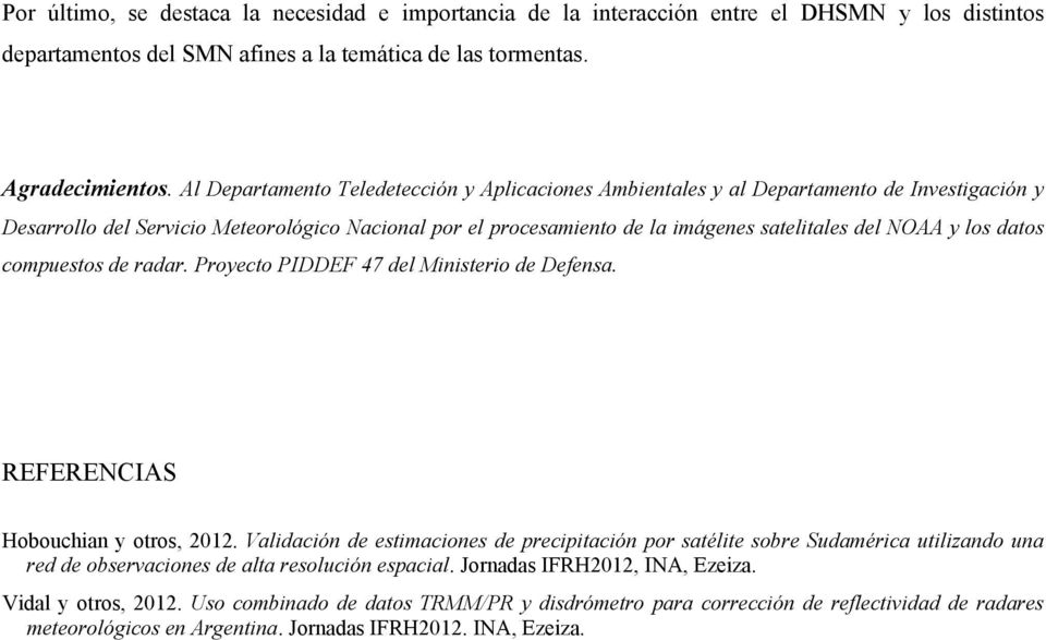 los datos compuestos de radar. Proyecto PIDDEF 47 del Ministerio de Defensa. REFERENCIAS Hobouchian y otros, 2012.