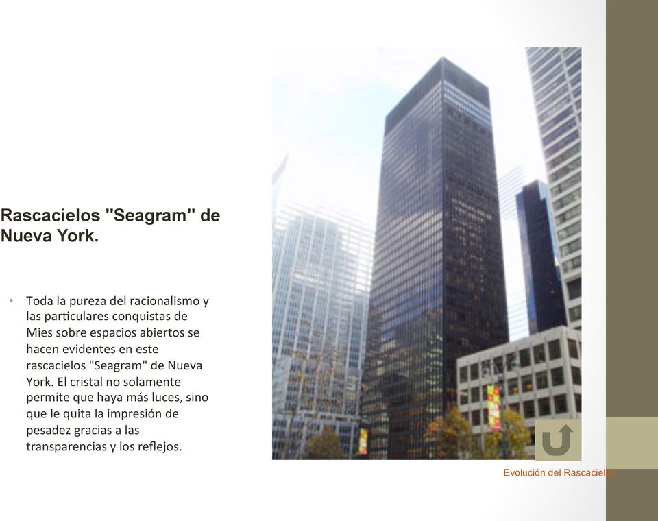 abiertos se hacen evidentes en este rascacielos "Seagram" de Nueva York.