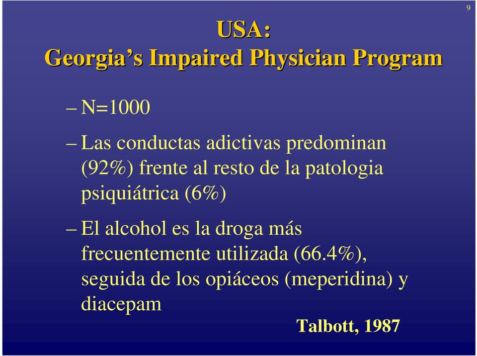 psiquiátrica (6%) El alcohol es la droga más frecuentemente