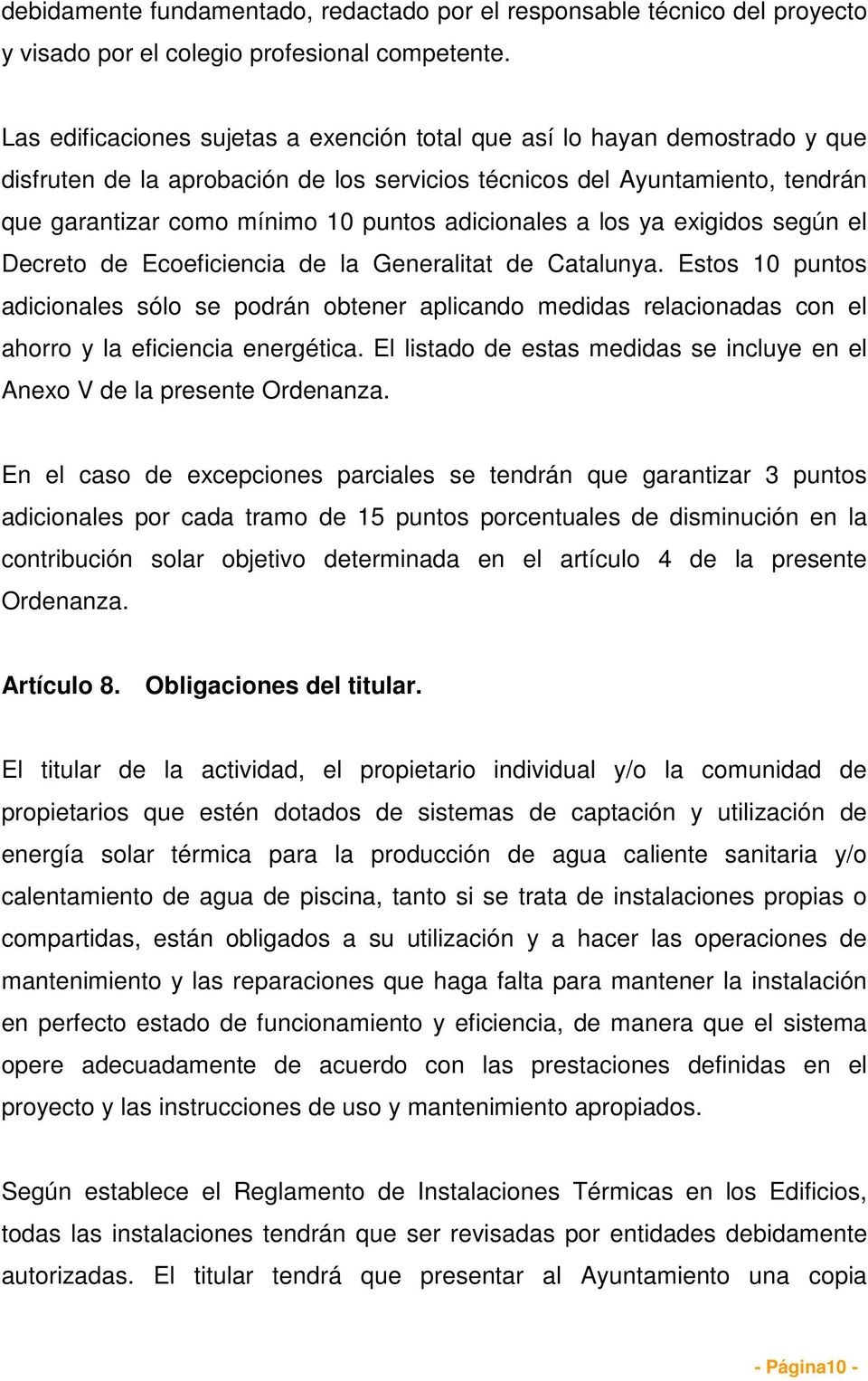 adicionales a los ya exigidos según el Decreto de Ecoeficiencia de la Generalitat de Catalunya.