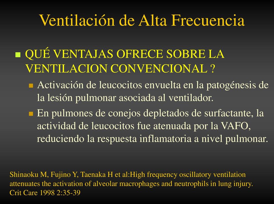 En pulmones de conejos depletados de surfactante, la actividad de leucocitos fue atenuada por la VAFO, reduciendo la respuesta