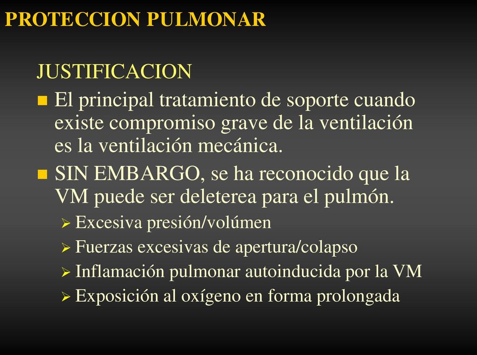 SIN EMBARGO, se ha reconocido que la VM puede ser deleterea para el pulmón.