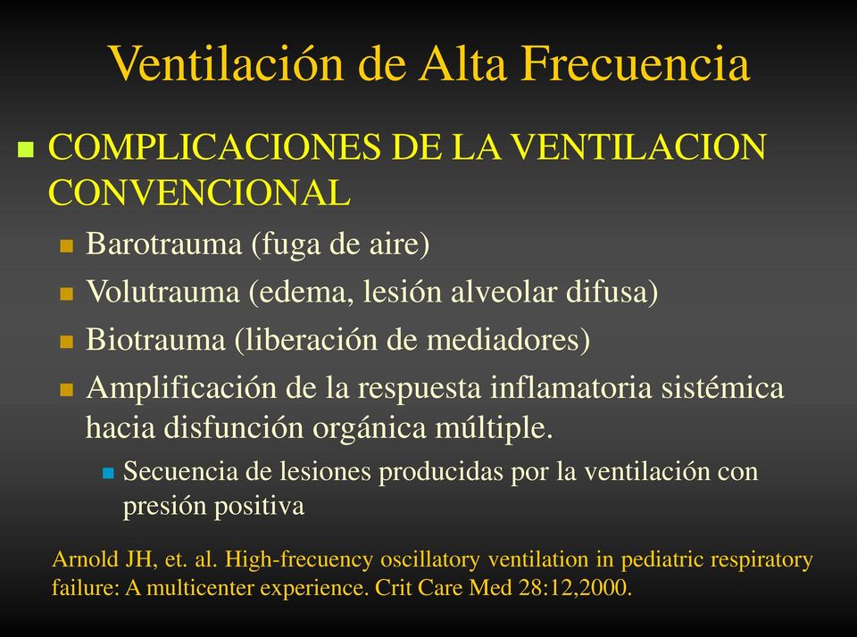 disfunción orgánica múltiple. Secuencia de lesiones producidas por la ventilación con presión positiva Arnold JH, et. al.