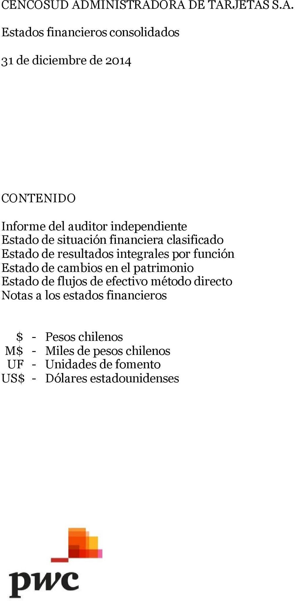 ORA DE TARJETAS S.A. Estados financieros consolidados 31 de diciembre de 2014 CONTENIDO Informe del auditor