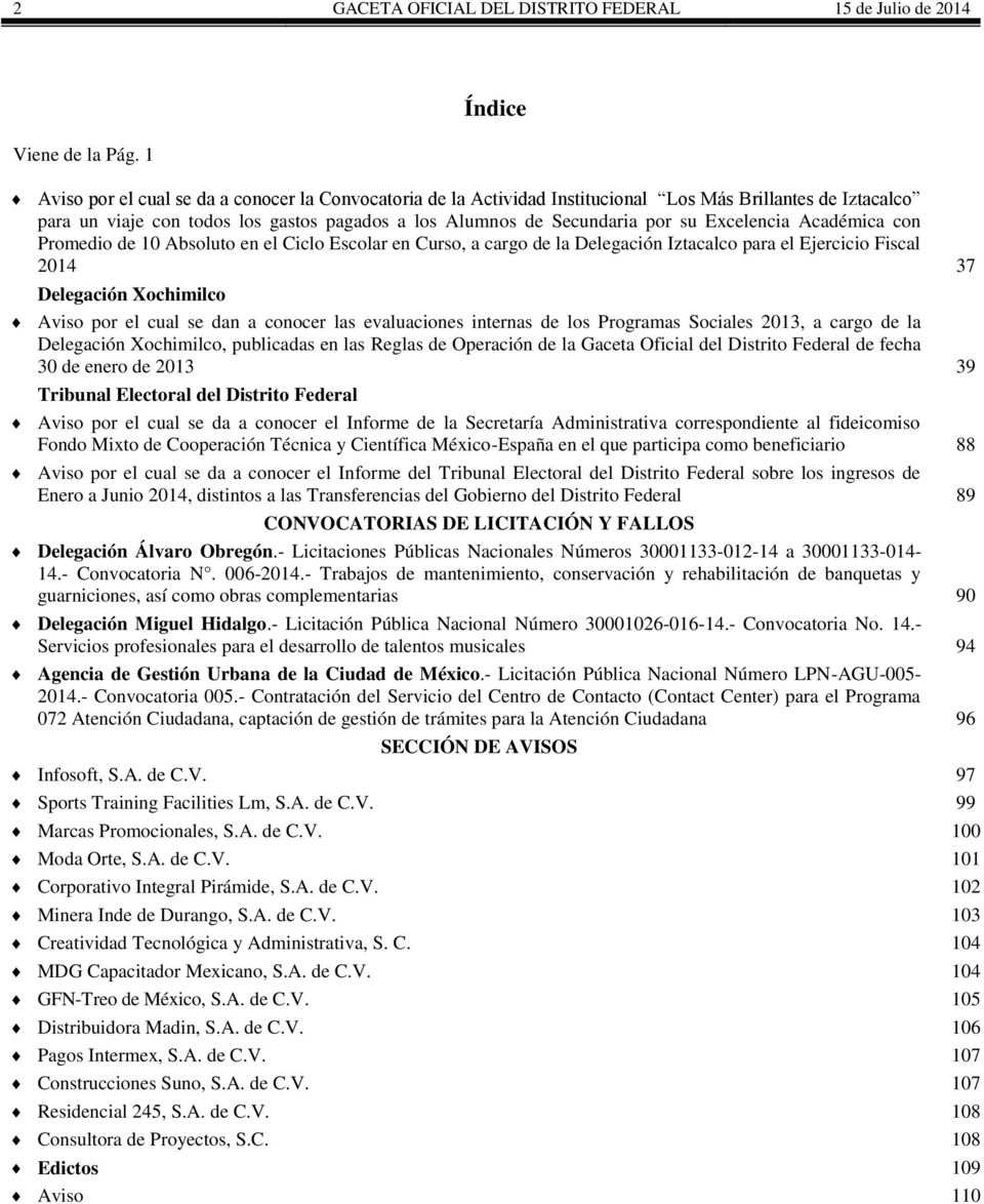 Excelencia Académica con Promedio de 10 Absoluto en el Ciclo Escolar en Curso, a cargo de la Delegación Iztacalco para el Ejercicio Fiscal 2014 37 Delegación Xochimilco Aviso por el cual se dan a