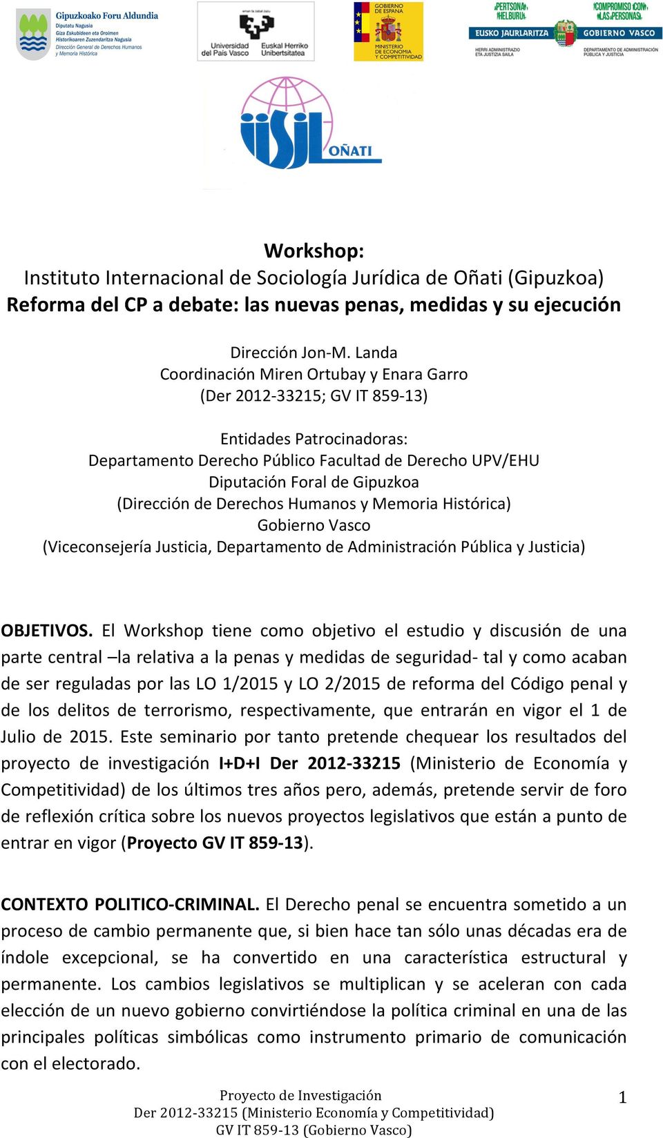 (Dirección de Derechos Humanos y Memoria Histórica) Gobierno Vasco (Viceconsejería Justicia, Departamento de Administración Pública y Justicia) OBJETIVOS.