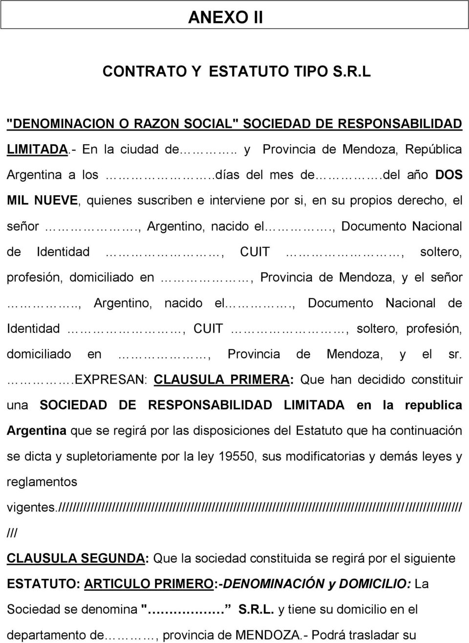, Documento Nacional de Identidad, CUIT, soltero, profesión, domiciliado en, Provincia de Mendoza, y el señor.., Argentino, nacido el.