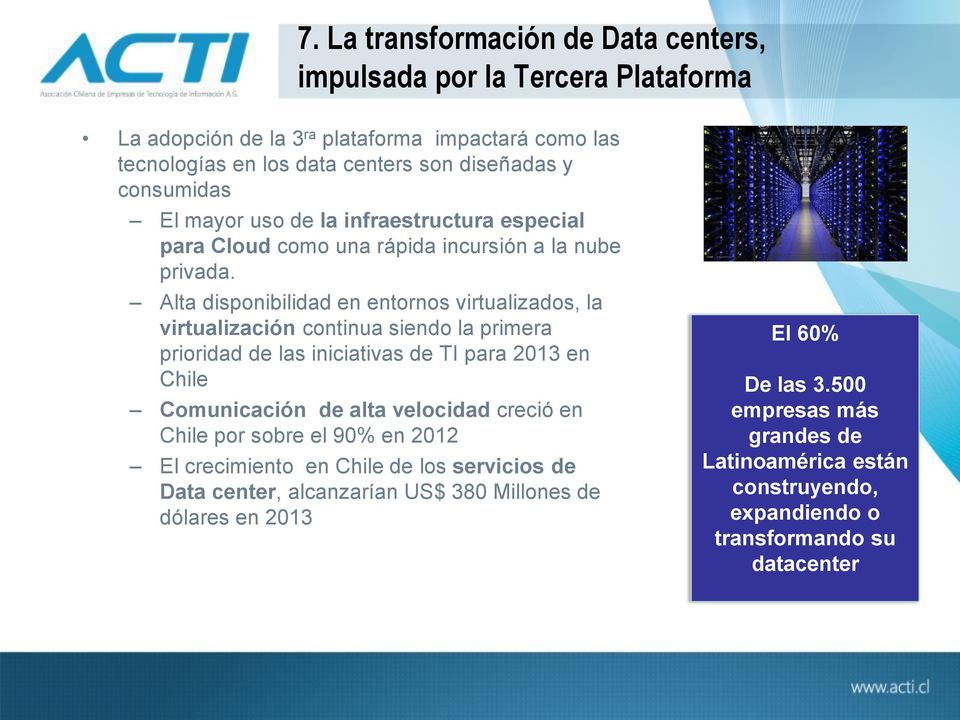 Alta disponibilidad en entornos virtualizados, la virtualización continua siendo la primera prioridad de las iniciativas de TI para 2013 en Chile Comunicación de alta velocidad