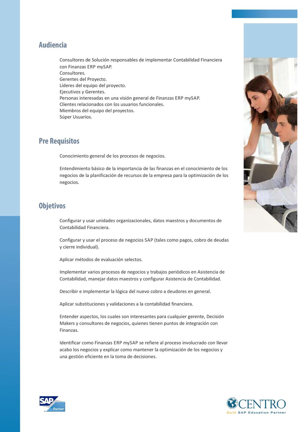 Pre Requisitos Conocimiento general de los procesos de negocios.