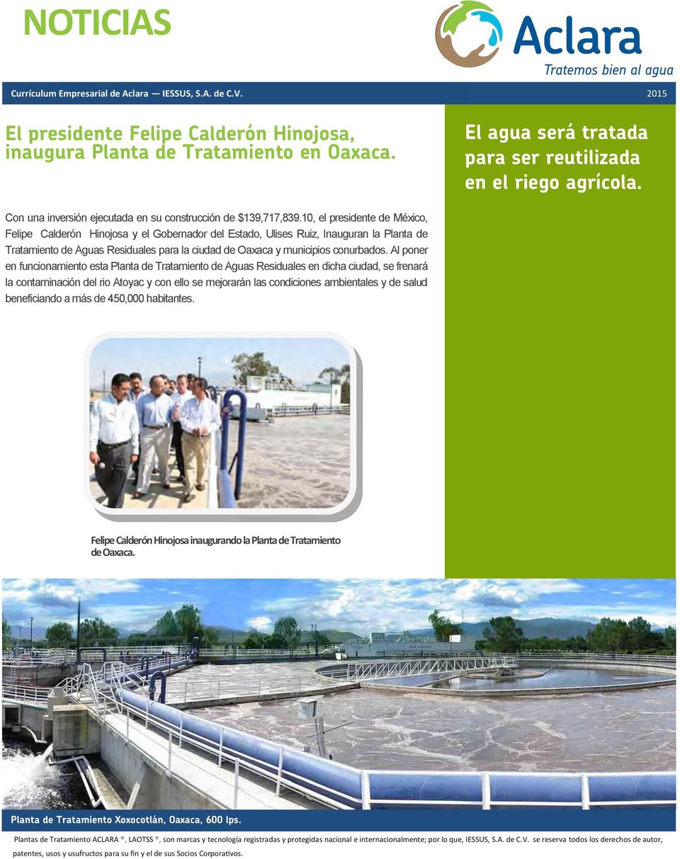 10, el presidente de México, Felipe Calderón Hinojosa y el Gobernador del Estado, Ulises Ruiz, Inauguran la Planta de Tratamiento de Aguas Residuales para la ciudad de Oaxaca y municipios conurbados.