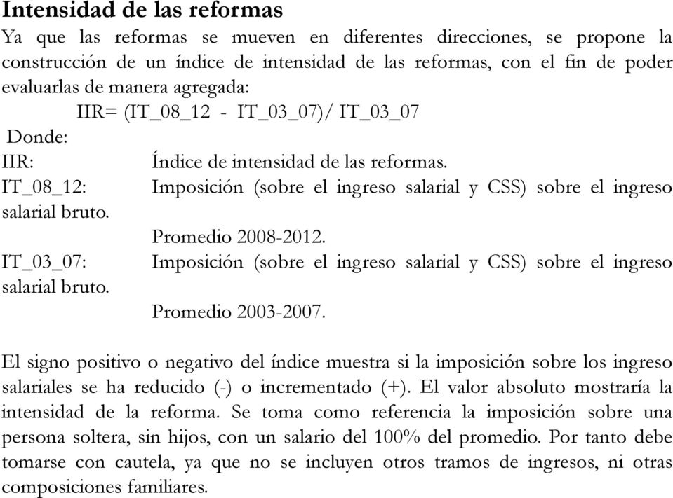 Imposición (sobre el ingreso salarial y CSS) sobre el ingreso Promedio 2008-2012. Imposición (sobre el ingreso salarial y CSS) sobre el ingreso Promedio 2003-2007.